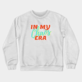 In my CHAOS era novelty humorous gift Crewneck Sweatshirt